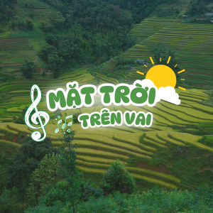 MV “MẶT TRỜI TRÊN VAI”: HÀNH TRÌNH THẮP SÁNG TRI THỨC VÙNG CAO